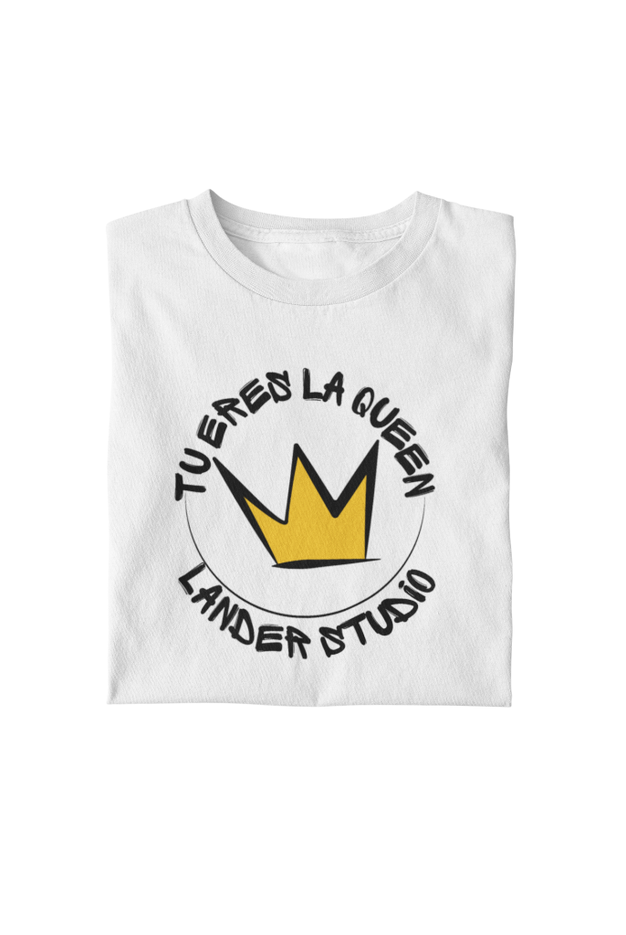 Parte frontal de la camiseta tu eres la reina 